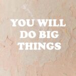Minimalist image with empowering text 'YOU WILL DO BIG THINGS' on a textured background.